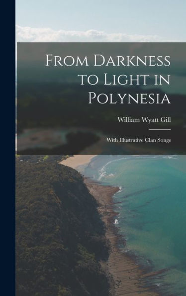From Darkness To Light In Polynesia: With Illustrative Clan Songs
