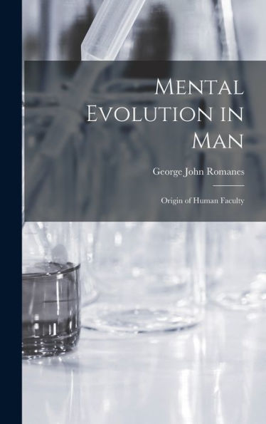Mental Evolution In Man: Origin Of Human Faculty