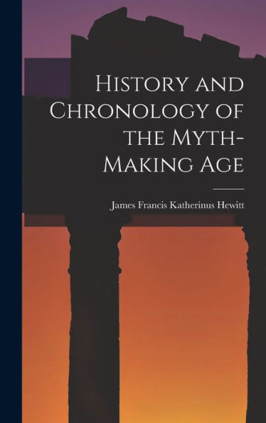 History And Chronology Of The Myth-Making Age