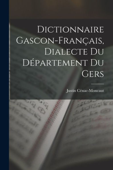 Dictionnaire Gascon-Français, Dialecte Du Département Du Gers