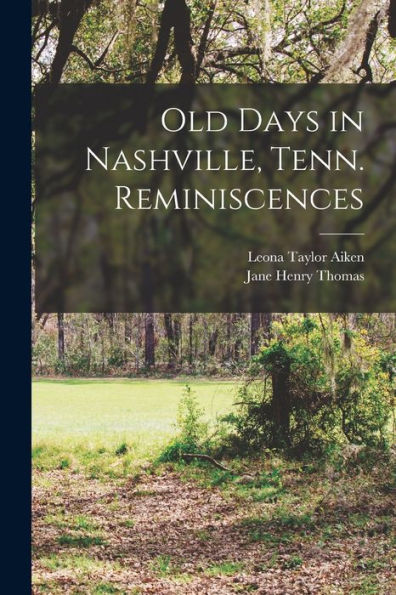Old Days In Nashville, Tenn. Reminiscences