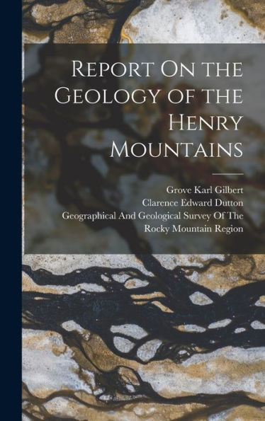 Report On The Geology Of The Henry Mountains