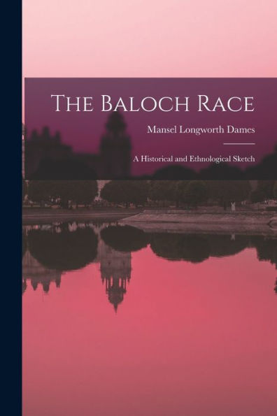 The Baloch Race: A Historical And Ethnological Sketch