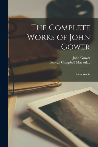 The Complete Works Of John Gower: Latin Works