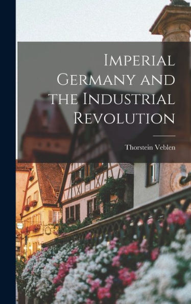 Imperial Germany And The Industrial Revolution