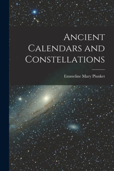Ancient Calendars And Constellations