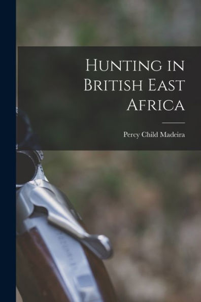 Hunting In British East Africa