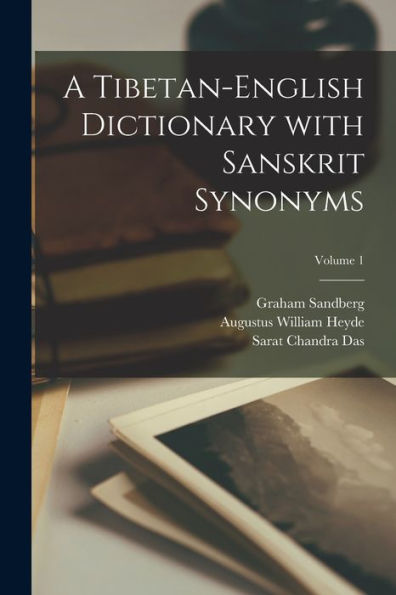 A Tibetan-English Dictionary With Sanskrit Synonyms; Volume 1 (Multilingual Edition)