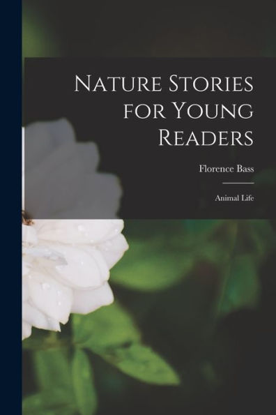 Nature Stories For Young Readers: Animal Life