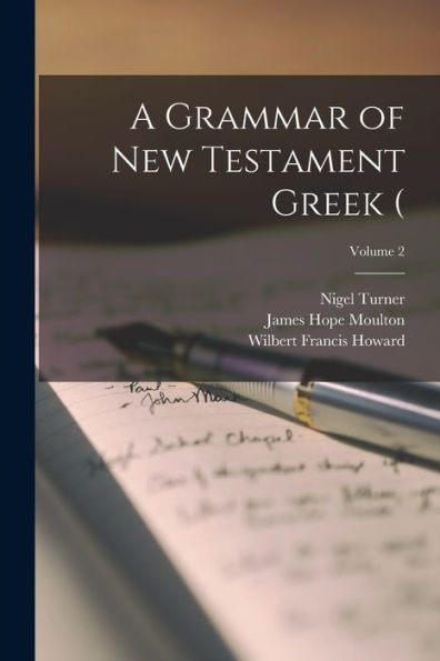 A Grammar Of New Testament Greek (; Volume 2