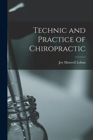 Technic And Practice Of Chiropractic