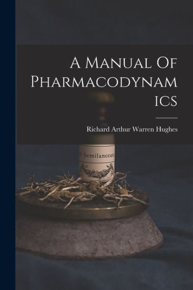 A Manual Of Pharmacodynamics