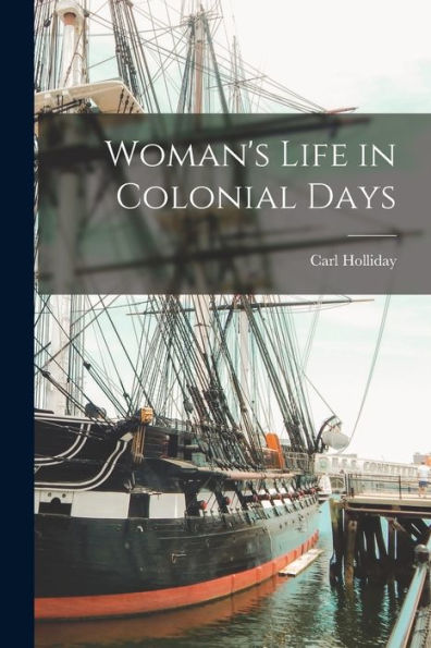 Woman'S Life In Colonial Days