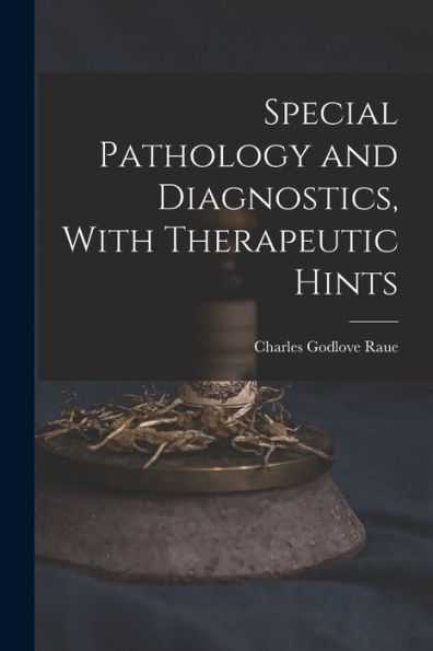 Special Pathology And Diagnostics, With Therapeutic Hints