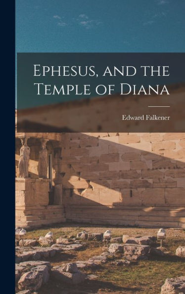 Ephesus, And The Temple Of Diana