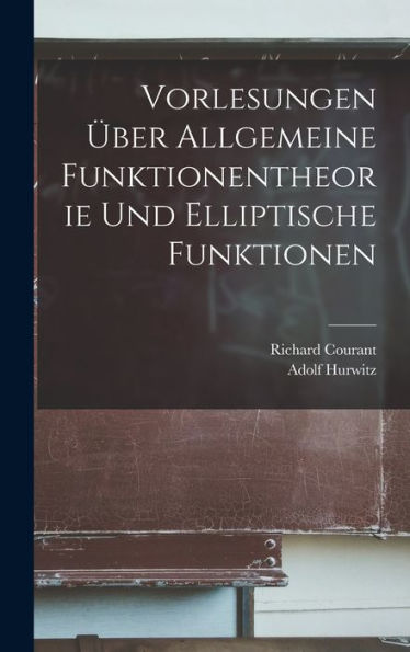 Vorlesungen Über Allgemeine Funktionentheorie Und Elliptische Funktionen (German Edition)