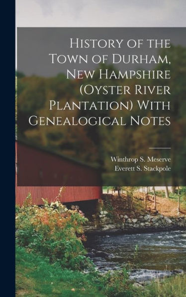 History Of The Town Of Durham, New Hampshire (Oyster River Plantation) With Genealogical Notes