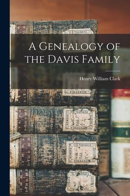A Genealogy Of The Davis Family