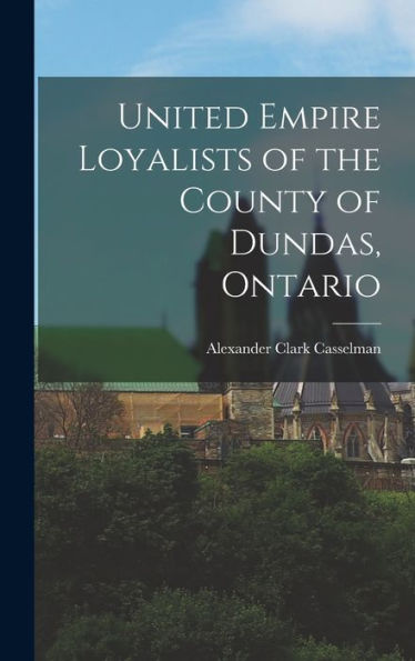 United Empire Loyalists Of The County Of Dundas, Ontario