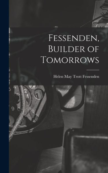 Fessenden, Builder Of Tomorrows