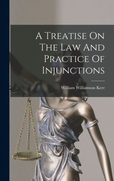 A Treatise On The Law And Practice Of Injunctions