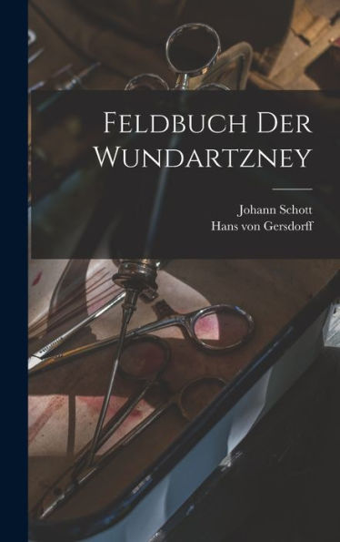 Feldbuch Der Wundartzney (German Edition)
