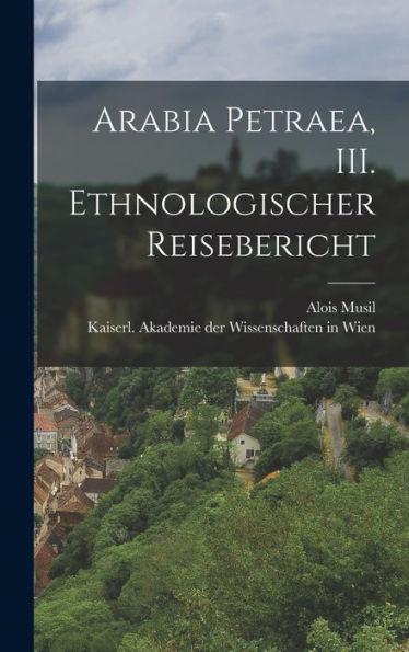 Arabia Petraea, Iii. Ethnologischer Reisebericht (German Edition)