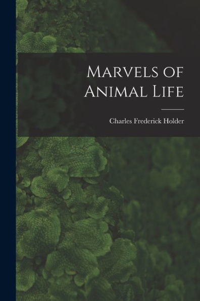 Marvels Of Animal Life