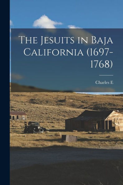 The Jesuits In Baja California (1697-1768)