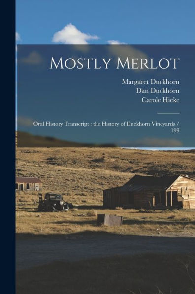 Mostly Merlot: Oral History Transcript: The History Of Duckhorn Vineyards / 199