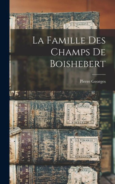 La Famille Des Champs De Boishebert (French Edition)