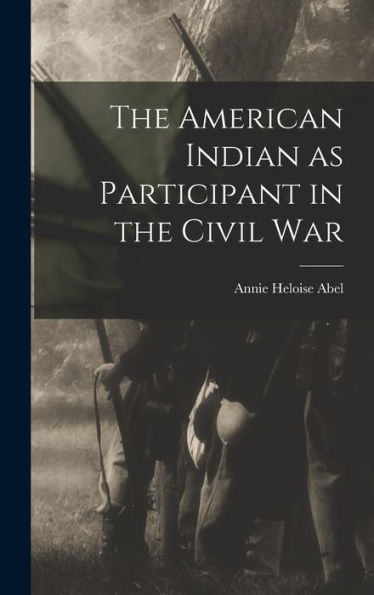 The American Indian As Participant In The Civil War