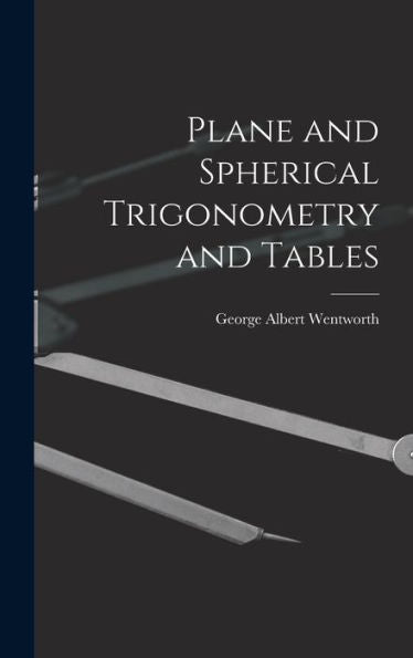 Plane And Spherical Trigonometry And Tables