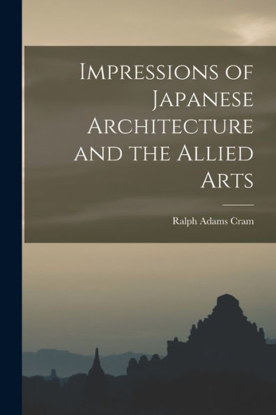 Impressions Of Japanese Architecture And The Allied Arts