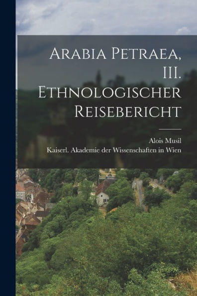 Arabia Petraea, Iii. Ethnologischer Reisebericht (German Edition)
