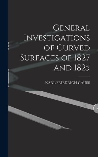 General Investigations Of Curved Surfaces Of 1827 And 1825
