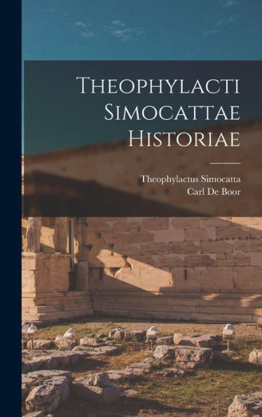 Theophylacti Simocattae Historiae (Ancient Greek Edition)