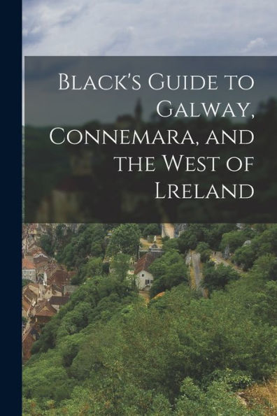 Black'S Guide To Galway, Connemara, And The West Of Lreland