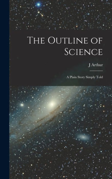 The Outline Of Science: A Plain Story Simply Told
