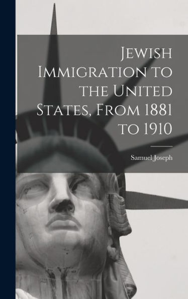 Jewish Immigration To The United States, From 1881 To 1910