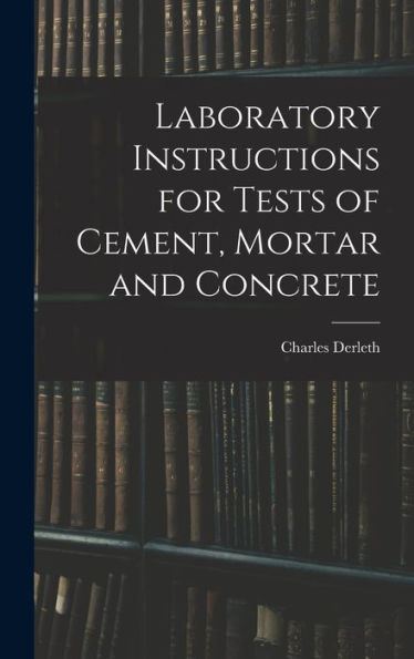 Laboratory Instructions For Tests Of Cement, Mortar And Concrete