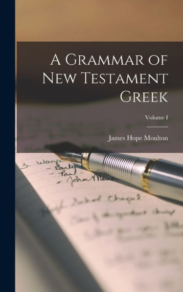 A Grammar Of New Testament Greek; Volume I