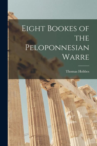 Eight Bookes Of The Peloponnesian Warre