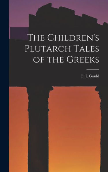 The Children'S Plutarch Tales Of The Greeks