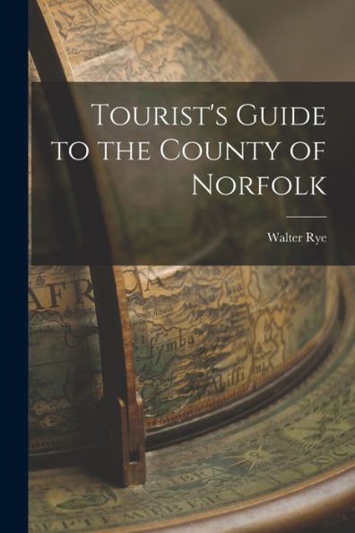 Tourist'S Guide To The County Of Norfolk