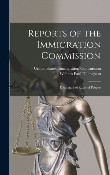 Reports Of The Immigration Commission: Dictionary Of Races Of Peoples