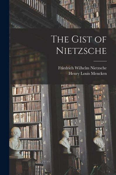 The Gist Of Nietzsche