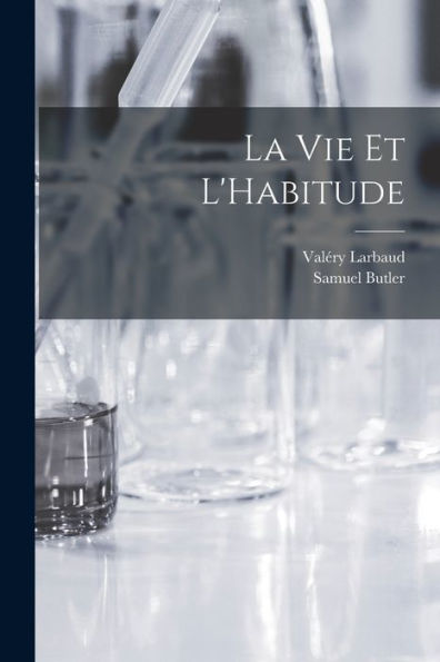 La Vie Et L'Habitude (French Edition)