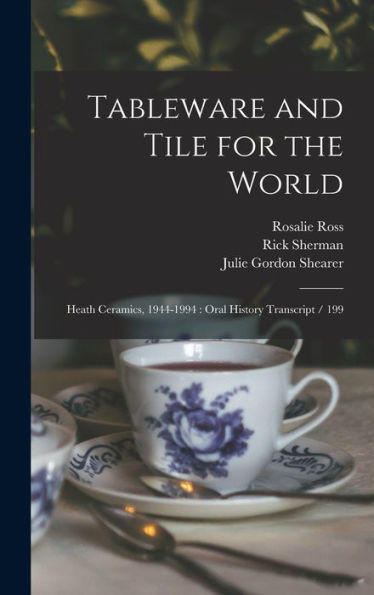 Tableware And Tile For The World: Heath Ceramics, 1944-1994: Oral History Transcript / 199
