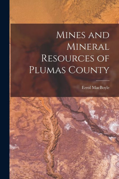 Mines And Mineral Resources Of Plumas County